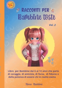 RACCONTI PER BAMBINE TOSTE: Libro per Bambine dai 6 ai 12 anni per potenziare consapevolezza, autostima e coraggio e la capacità di credere in se stesse e nei propri talenti