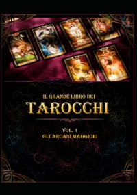 Il Grande Libro dei Tarocchi: Vol.1 - Gli Arcani Maggiori