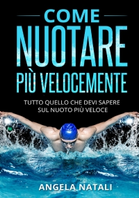 Come nuotare più velocemente. Tutto quello che devi sapere sul nuoto più veloce