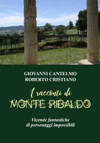 I racconti di Monte Ribaldo. Vicende fantastiche di personaggi impossibili