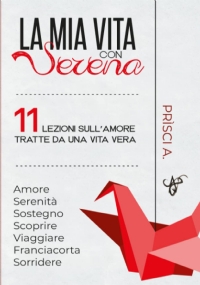 LA MIA VITA CON SERENA: 11 lezioni sull’amore tratte da una vita vera