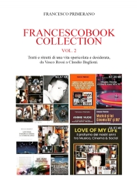 FRANCESCOBOOK COLLECTION Vol. 2 Tratti e ritratti di una vita spericolata e desiderata, da Vasco Rossi a Claudio Baglioni.