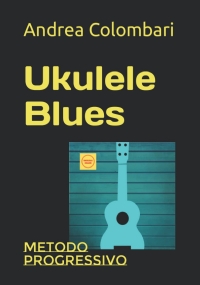 UKULELE BLUES: Metodo progressivo