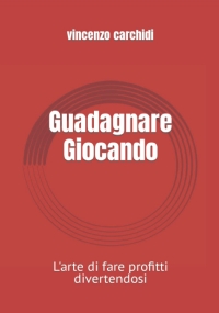 Guadagnare Giocando: L’arte di fare profitti divertendosi