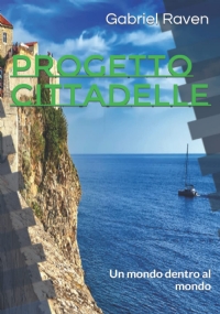 Progetto Cittadelle: Un mondo dentro al mondo