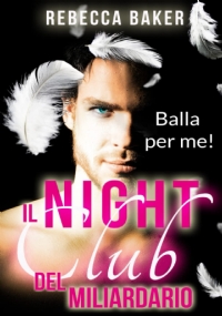 Il night club del miliardario: Balla per me!