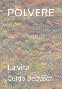 POLVERE: La vita