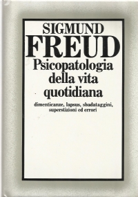 LIBRO PSICOPATOLOGIA DELLA VITA QUOTIDIANA FREUD DIMENTICANZE LAPSUS ERRORI