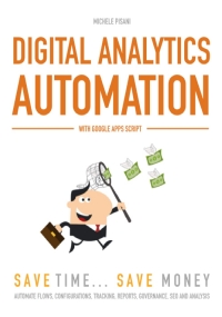 Digital Analytics Automation: with Google Apps Script