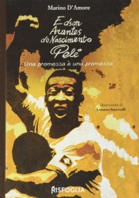 Edson Arantes do Nascimento Pelé. Una promessa è una promessa