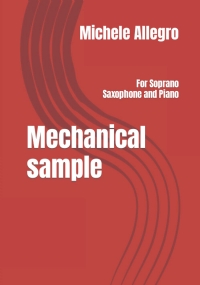 Mechanical sample: For Soprano Saxophone and Piano