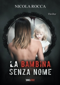 LA BAMBINA SENZA NOME: Romanzo Thriller (Roberto Marazzi Vol. 3) (Commissario Walker Vol. 4)