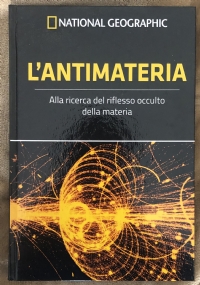 Le frontiere della scienza n. 8 - L’antimateria