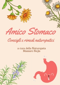 Amico Stomaco. Consigli e rimedi naturopatici