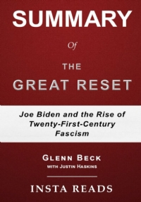 Summary of The Great Reset by Glenn Beck and Justin Trask Haskins: Joe Biden and the Rise of Twenty-First-Century Fascism