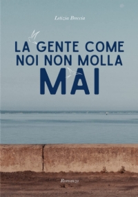 La gente come noi non molla mai