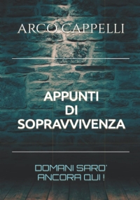 Appunti di Sopravvivenza: Domani sarò ancora qui!