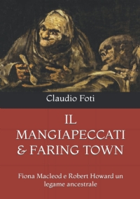 IL MANGIAPECCATI & FARING TOWN: Fiona Macleod e Robert Howard un legame ancestrale