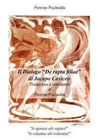 Il Dialogo De raptu filiae di Jacopo Caviceo - Traduzione e commento di Pietrino Pischedda