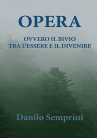 Opera: Ovvero il bivio tra l’Essere e il divenire