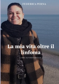 La mia vita oltre il linfoma: LIBRO AUTOBIOGRAFICO