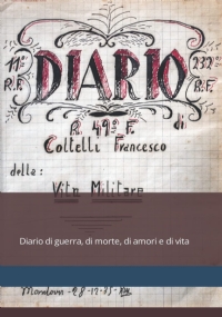 Ricompendiare la mia vita: Diario di guerra, di morte, di amori e di vita