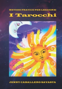 METODO PRATICO PER LEGGERE I TAROCCHI: Oltre la magia: un meraviglioso strumento di autoaiuto che offre la possibilità di migliorare la nostra vita.