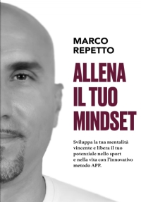 ALLENA IL TUO MINDSET: Sviluppa la tua mentalità vincente e libera il tuo potenziale nello sport e nella vita con l’innovativo metodo APP