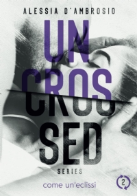 Uncrossed #2: Come Un’Eclissi