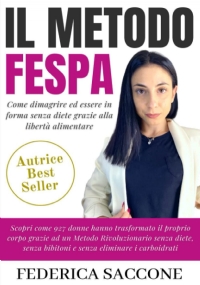 Il Metodo FESPA: Come dimagrire ed essere in forma senza diete grazie alla libertà alimentare