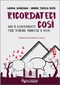 Ricordateci Così. Nei continenti tra tombe famose e non