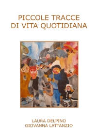 Piccole tracce di vita quotidiana di Laura Delpino, Giovanna Lattanzio