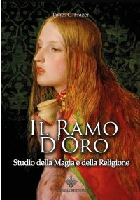 Il ramo d’oro. Studio sulla Magia e la Religione (Ediz. Integrale) di James G. Frazer