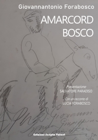 Amarcord Bosco di Giovannantonio Forabosco