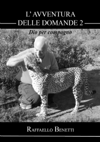 L’avventura delle domande: Dio per compagno (II° puntata) di Raffaello Benetti