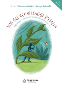 Vivi gli ecovillaggi d’Italia. Esperienze e soluzioni dalla vita comunitaria di L. Olivieri, J. Tabanelli