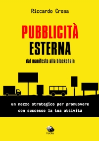 Pubblicità Esterna dal manifesto alla blockchain di Riccardo Crosa