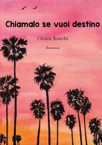 Chiamalo se vuoi destino di Chiara Ronchi