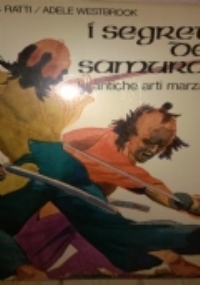 I segreti dei samurai. Le antiche arti marziali di 