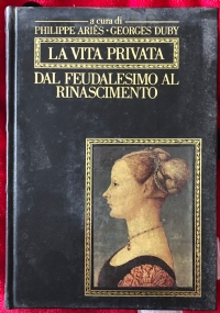 La vita privata dal Feudalesimo al Rinascimento di Philippe Ariès, Georges Duby