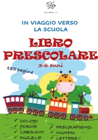 Libro Prescolare 3-6 anni. 185 Pagine per Prepararsi alla Scuola Primaria!: Pregrafismo, Lettere, Numeri, Forme, Colori, Labirinti e Puzzle di Paola Giorgia Mormile