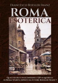 Roma Esoterica di Francesco Roesler Franz