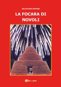 La focara di Novoli. Tutta un’altra storia di Salvatore Epifani