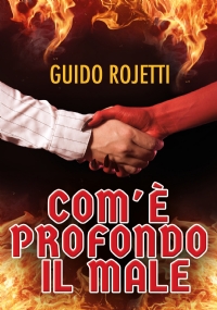 Com’è profondo il Male di Guido Rojetti