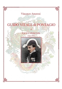 Guido Vitale di Pontagio. Il Facile Princeps 1874-1904 di Vincenzo Amorosi