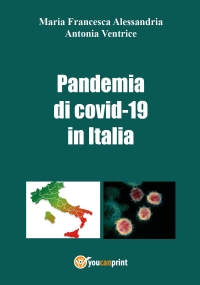 La pandemia di covid-19 in italia di Maria Francesca Alessandria - Antonia Ventrice