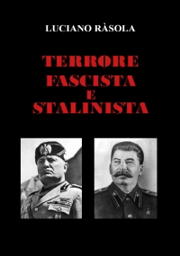 Terrore Fascista e Stalinista di Luciano Ràsola