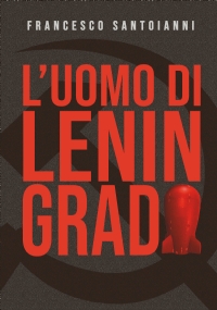 L’uomo di Leningrado di Francesco Santoianni