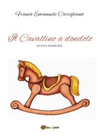 Il Cavallino a dondolo - Nuova edizione di Franco Emanuele Carigliano