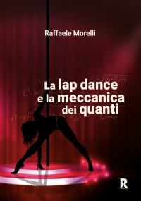 La lap dance e la meccanica dei quanti di Raffaele Morelli